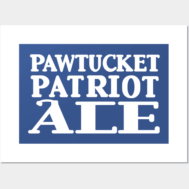 PAWTUCKET PATRIOT ALE Wall Art by tvshirts